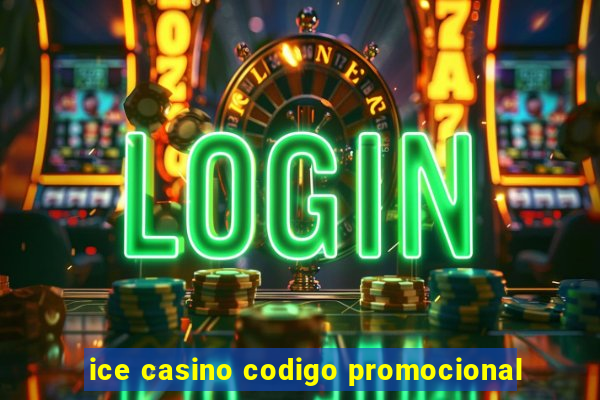 ice casino codigo promocional